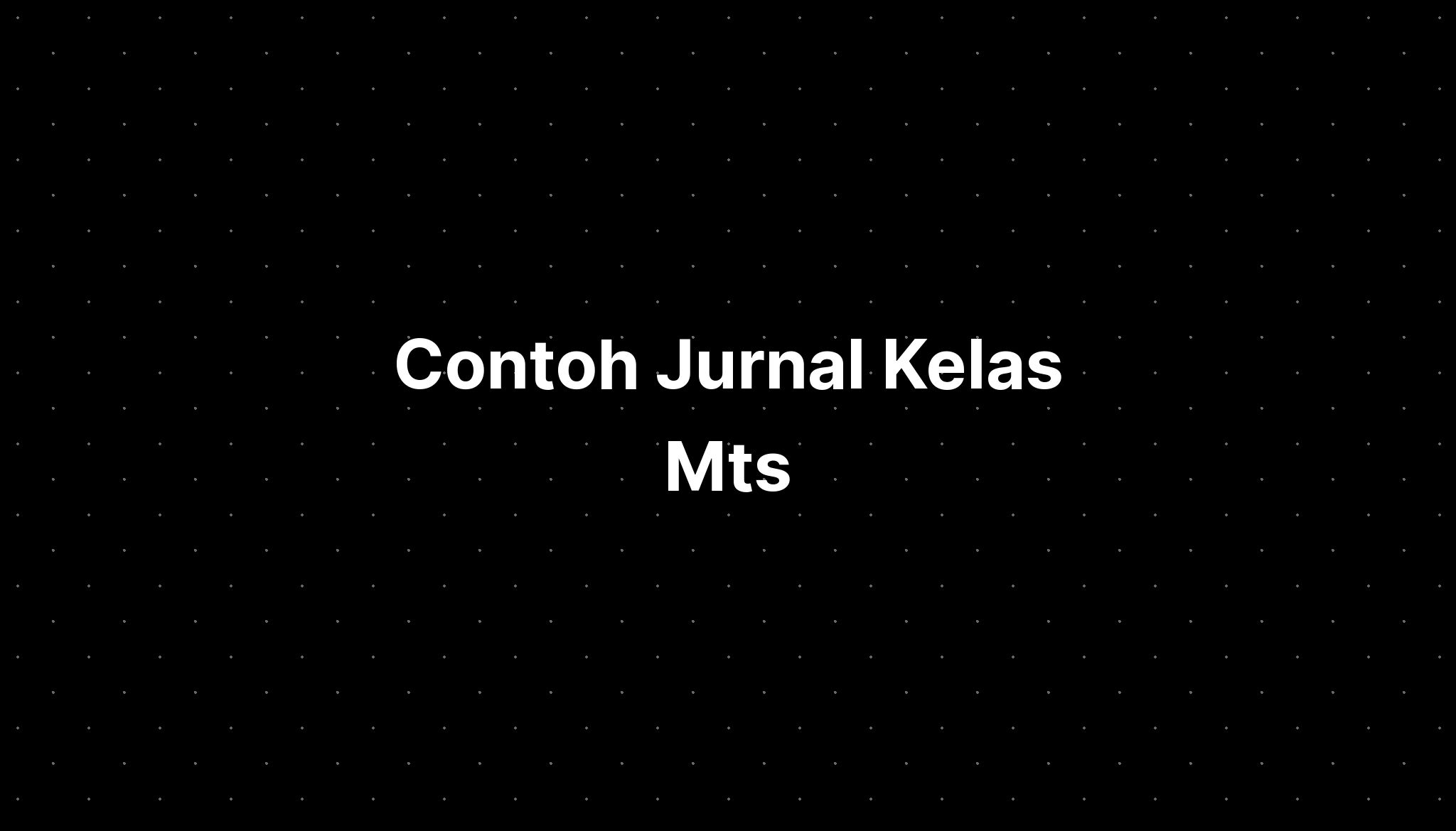 Contoh Jurnal Kelas Mts - IMAGESEE